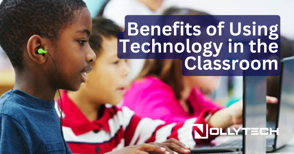 benefits of using technology in the classroom