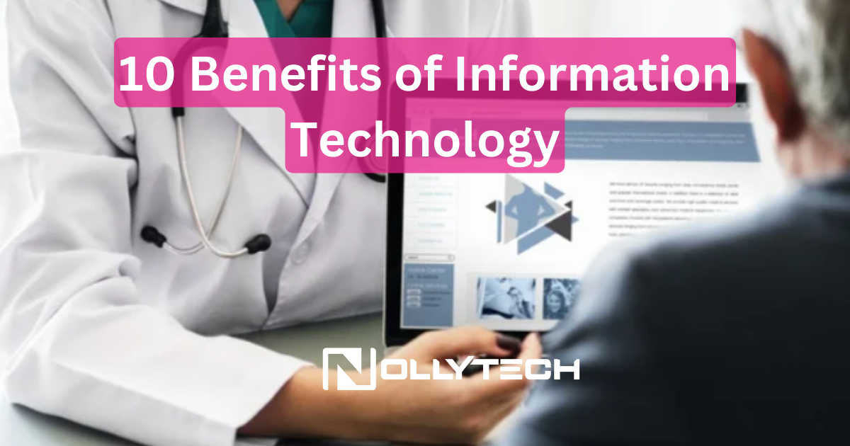 10 Benefits of Information Technology In Our World A person in a lab coat shows a computer screen illustrating the benefits of technology to another individual. Text overlay reads 10 Benefits of Information Technology. The screen displays graphs and text, with the Nollytech logo at the bottom.