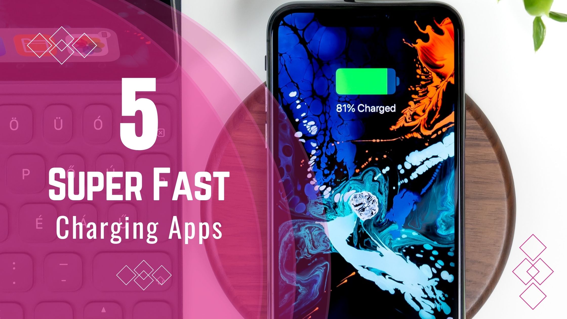 Fast Charging Apps That Actually Work A smartphone rests on a table, displaying an 81% battery charge against an abstract blue and orange wallpaper. On the left, pink text heralds 5 Superfast Charging Apps, accompanied by a glimpse of a keyboard and a small plant.