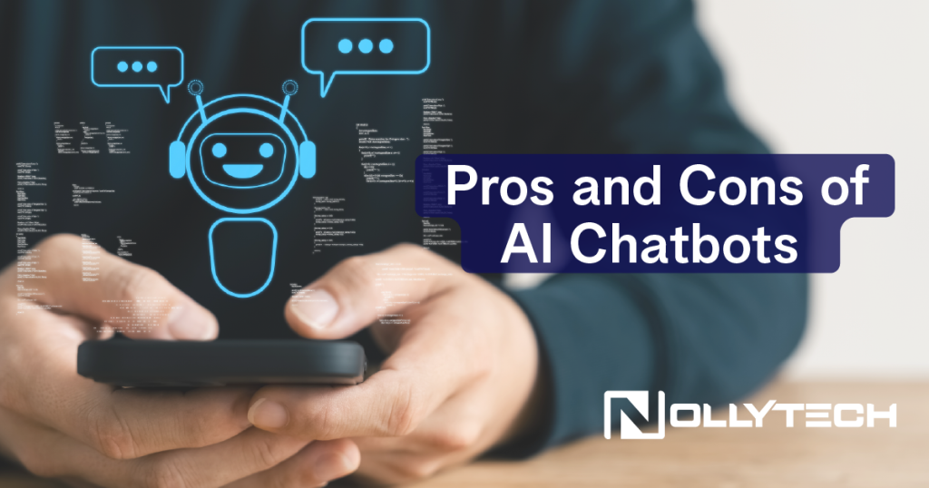 A person using a smartphone with a holographic chatbot icon above the screen. Text reads A Comprehensive Look at AI Chatbots: Pros and Cons. The bottom right shows the Nollytech logo.