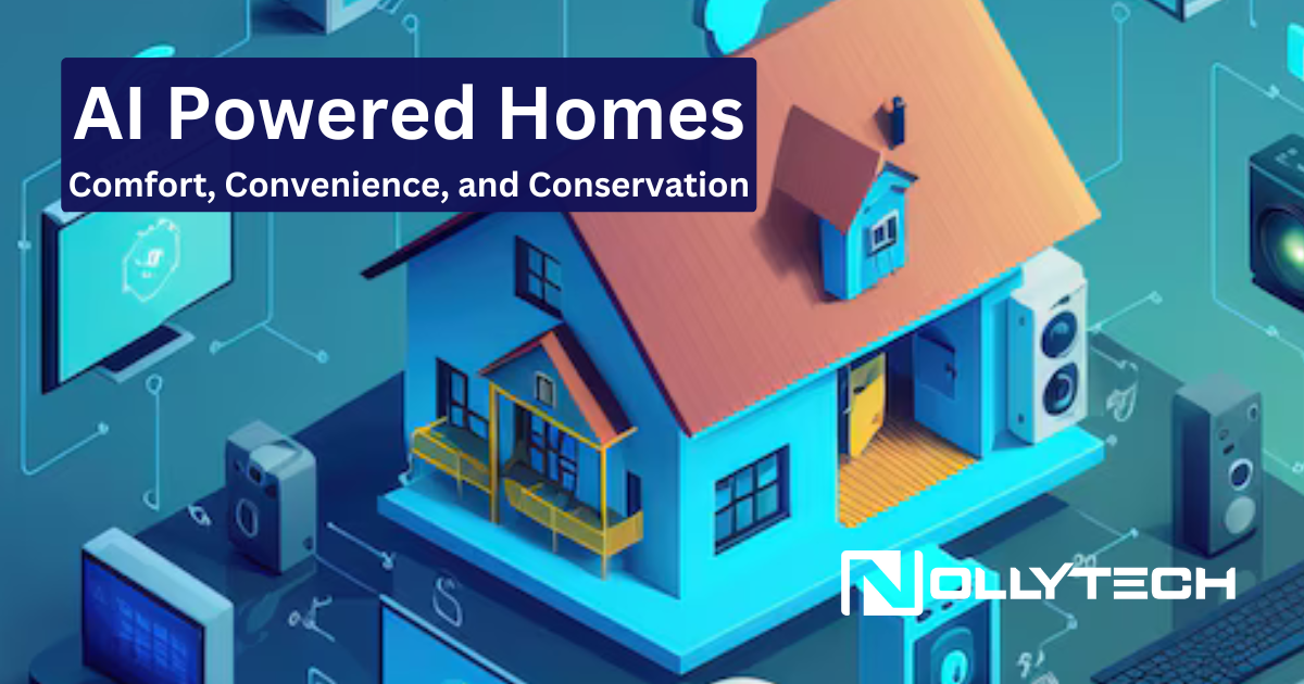 AI-Powered Homes: Transforming Comfort, Convenience, and Conservation Illustration of a smart home surrounded by electronic devices on a digital background. Text reads AI-Powered Homes: Ultimate Comfort and Conservation with the brand name Nollytech displayed below.