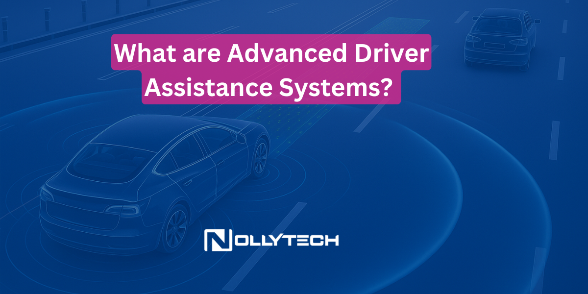 A graphic shows cars on a road with digital sensor waves, highlighting vehicle technology. The text reads, What are Advanced Driver Assistance Systems? with the Nollytech logo below.